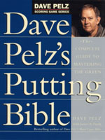 Dave Pelz's Putting Bible - Everything about putting by the maestro dave pelz.