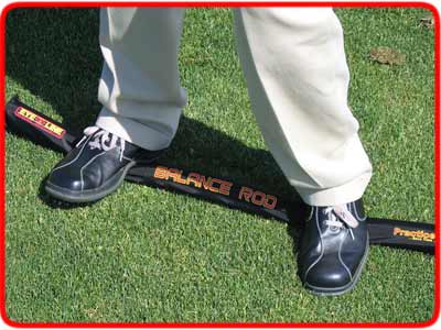 Balance Rod - makes your standing platform unstable - that helps develop greater stability in your body.