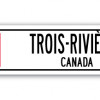 SignMission Street Sign - Trois-Riviores nada